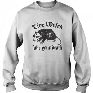 Opossum Live Weird Fake Your Death Funny Animal Unisex Sweatshirt